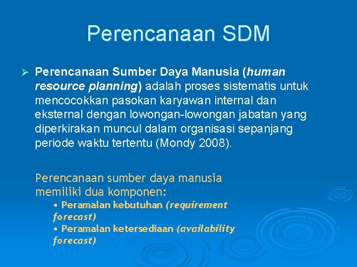 Perencanaan SDM Ø Perencanaan Sumber Daya Manusia (human resource planning) adalah proses sistematis untuk