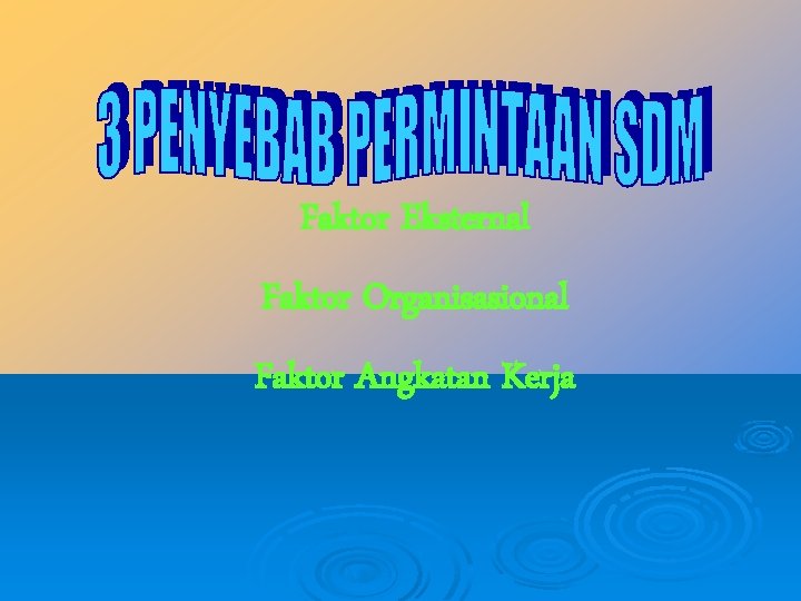 Faktor Eksternal Faktor Organisasional Faktor Angkatan Kerja 