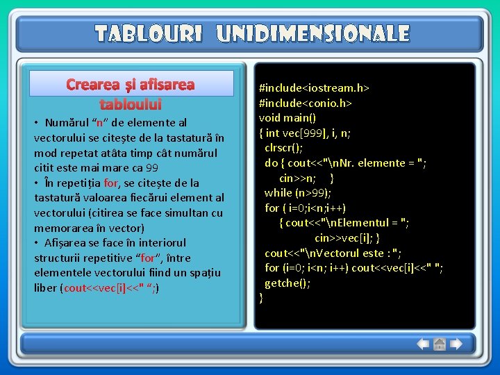 Tablouri unidimensionale Crearea și afisarea tabloului • Numărul “n” de elemente al vectorului se Tablouri unidimensionale Crearea și afisarea tabloului • Numărul “n” de elemente al vectorului se