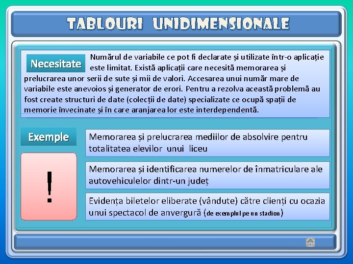 Tablouri unidimensionale Numărul de variabile ce pot fi declarate și utilizate într-o aplicație Necesitate Tablouri unidimensionale Numărul de variabile ce pot fi declarate și utilizate într-o aplicație Necesitate