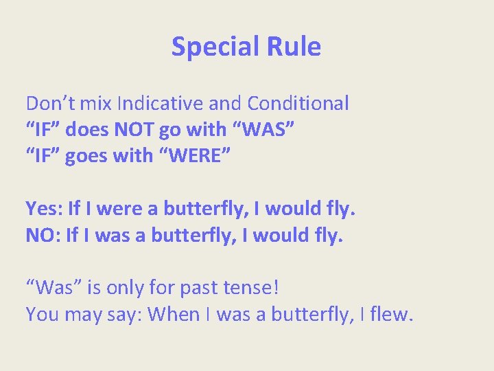 Special Rule Don’t mix Indicative and Conditional “IF” does NOT go with “WAS” “IF”