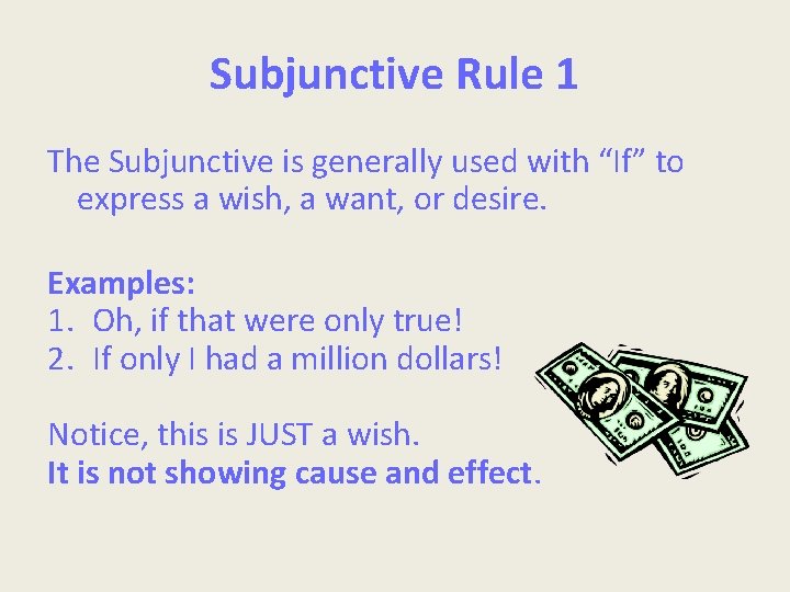 Subjunctive Rule 1 The Subjunctive is generally used with “If” to express a wish,