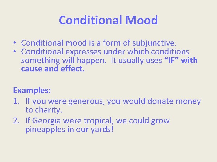 Conditional Mood • Conditional mood is a form of subjunctive. • Conditional expresses under