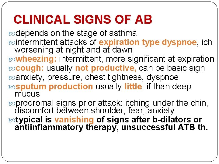 CLINICAL SIGNS OF AB depends on the stage of asthma intermittent attacks of expiration