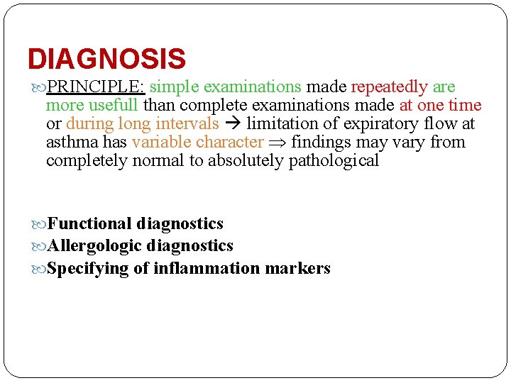 DIAGNOSIS PRINCIPLE: simple examinations made repeatedly are more usefull than complete examinations made at