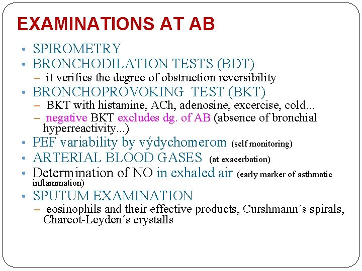 EXAMINATIONS AT AB • SPIROMETRY • BRONCHODILATION TESTS (BDT) – it verifies the degree