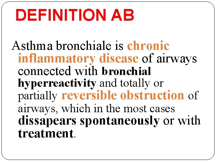 DEFINITION AB Asthma bronchiale is chronic inflammatory disease of airways connected with bronchial hyperreactivity