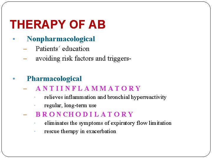 THERAPY OF AB Nonpharmacological • – – Patients´ education avoiding risk factors and triggers-