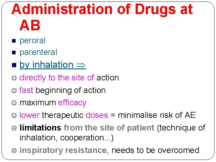 Administration of Drugs at AB peroral parenteral by inhalation directly to the site of