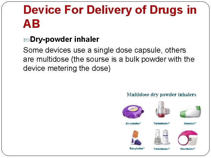 Device For Delivery of Drugs in AB Dry-powder inhaler Some devices use a single