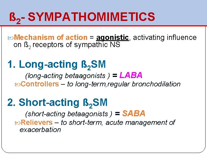  ß 2 - SYMPATHOMIMETICS Mechanism of action = agonistic, activating influence on ß