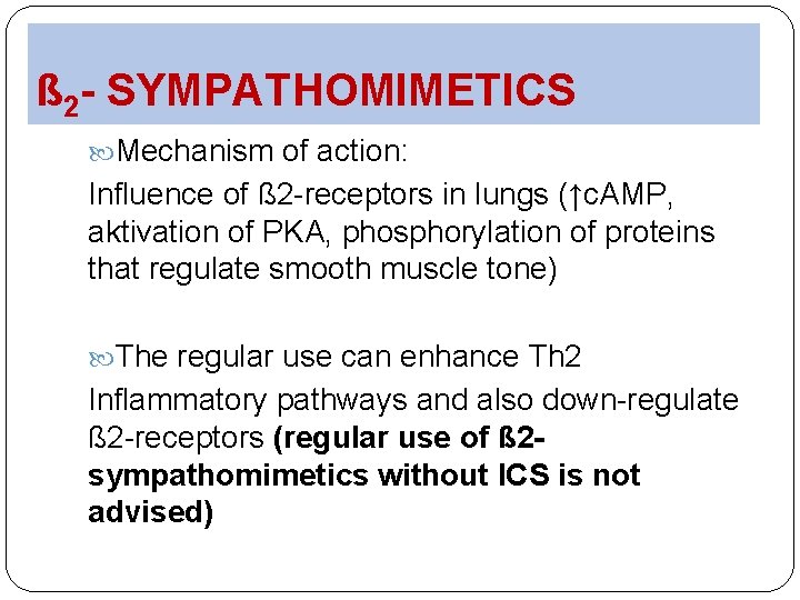 ß 2 - SYMPATHOMIMETICS Mechanism of action: Influence of ß 2 -receptors in lungs