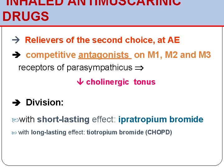  INHALED ANTIMUSCARINIC DRUGS Relievers of the second choice, at AE competitive antagonists on