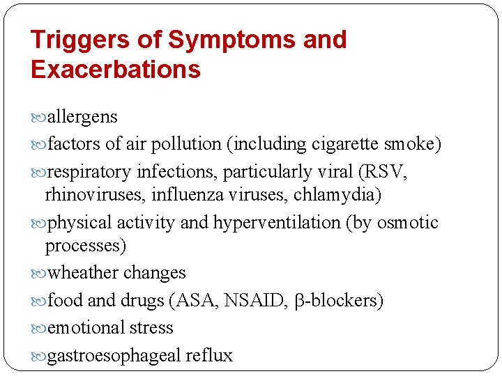 Triggers of Symptoms and Exacerbations allergens factors of air pollution (including cigarette smoke) respiratory