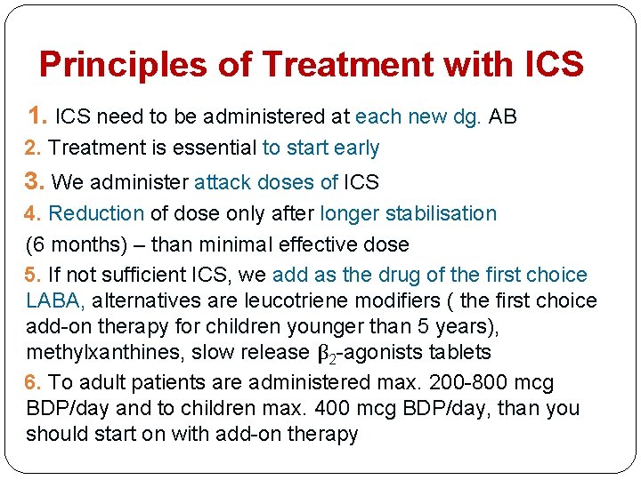 Principles of Treatment with ICS 1. ICS need to be administered at each new