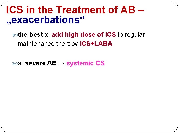 ICS in the Treatment of AB – „exacerbations“ the best to add high dose