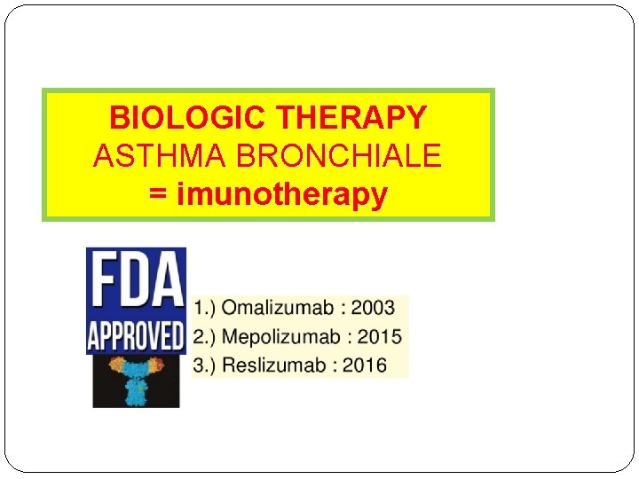 BIOLOGIC THERAPY ASTHMA BRONCHIALE = imunotherapy 