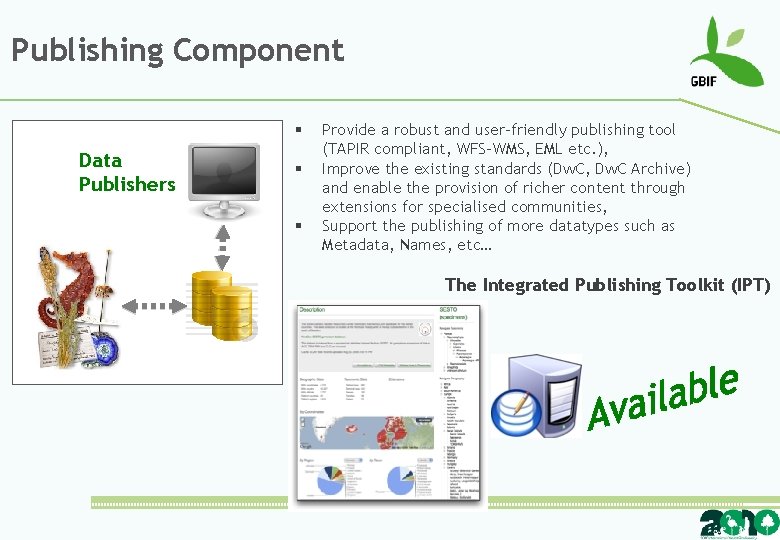 Publishing Component § Data Publishers § § Provide a robust and user-friendly publishing tool