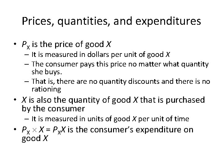 Prices, quantities, and expenditures • PX is the price of good X – It
