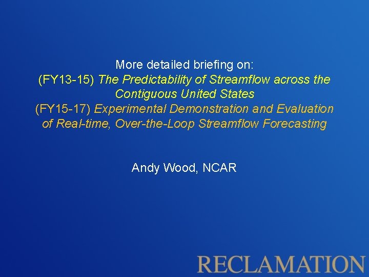 More detailed briefing on: (FY 13 -15) The Predictability of Streamflow across the Contiguous