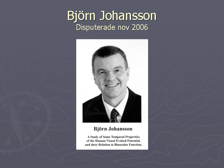 Björn Johansson Disputerade nov 2006 