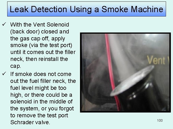 Leak Detection Using a Smoke Machine ü With the Vent Solenoid (back door) closed