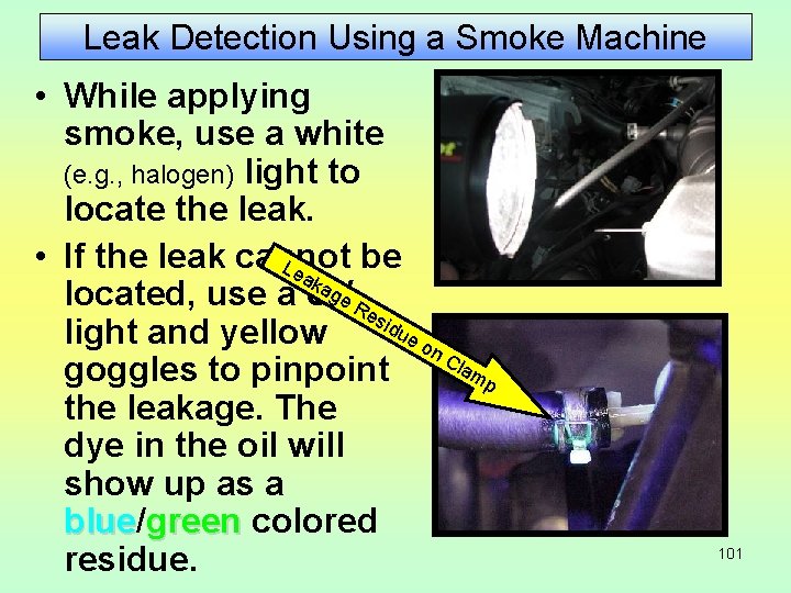 Leak Detection Using a Smoke Machine • While applying smoke, use a white (e.