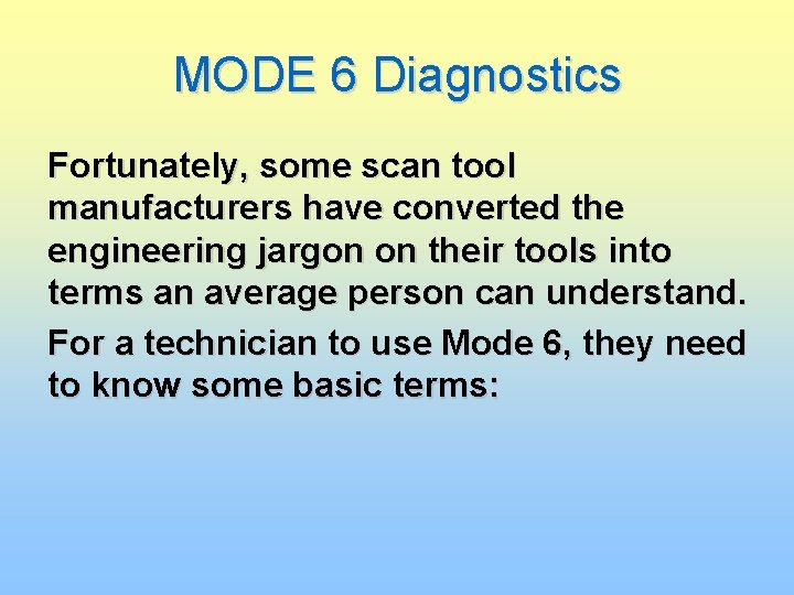 MODE 6 Diagnostics Fortunately, some scan tool manufacturers have converted the engineering jargon on