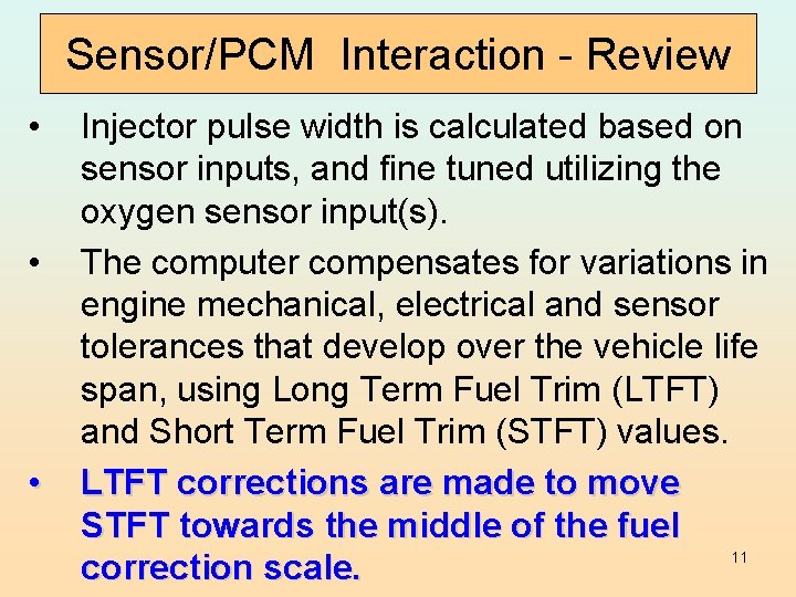 Sensor/PCM Interaction - Review • • • Injector pulse width is calculated based on