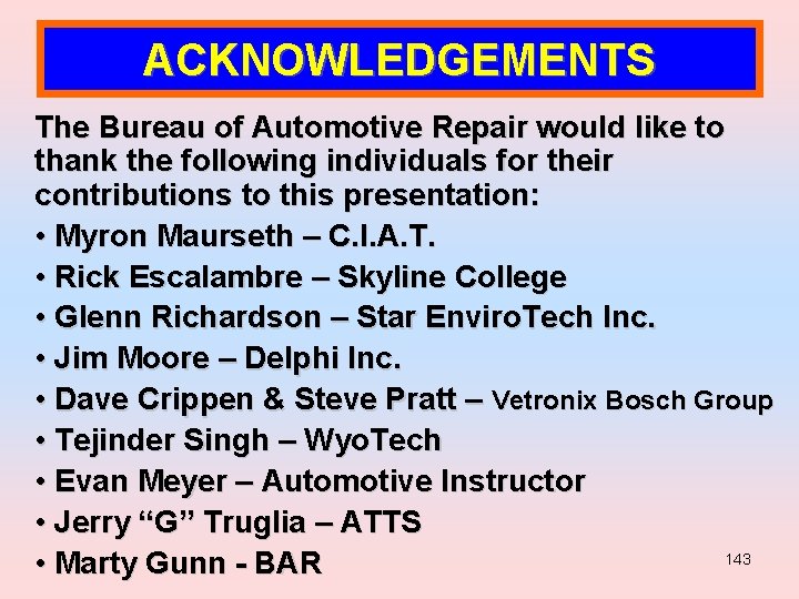 ACKNOWLEDGEMENTS The Bureau of Automotive Repair would like to thank the following individuals for