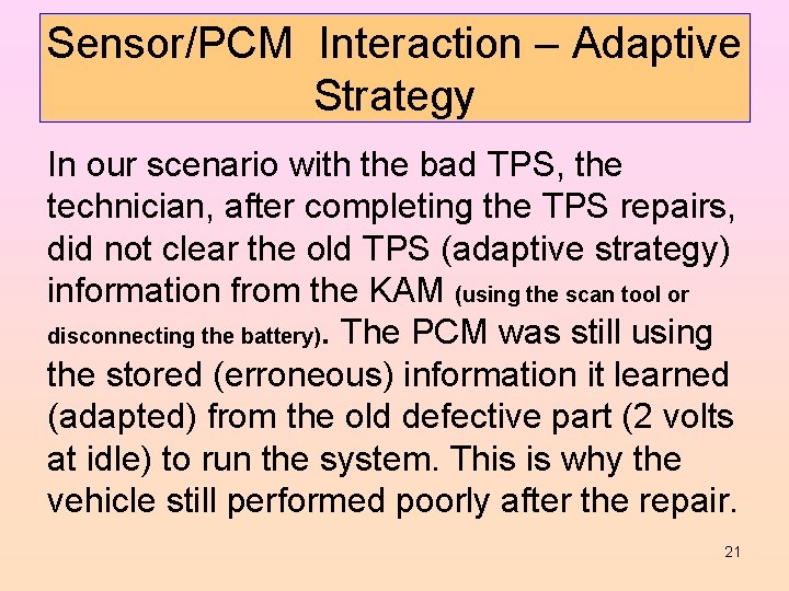 Sensor/PCM Interaction – Adaptive Strategy In our scenario with the bad TPS, the technician,
