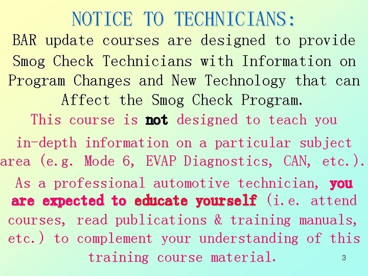 NOTICE TO TECHNICIANS: BAR update courses are designed to provide Smog Check Technicians with
