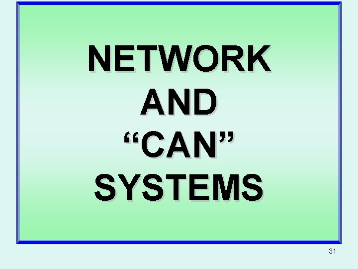 NETWORK AND “CAN” SYSTEMS 31 