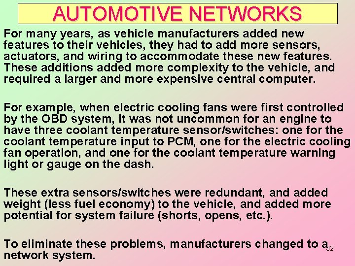 AUTOMOTIVE NETWORKS For many years, as vehicle manufacturers added new features to their vehicles,