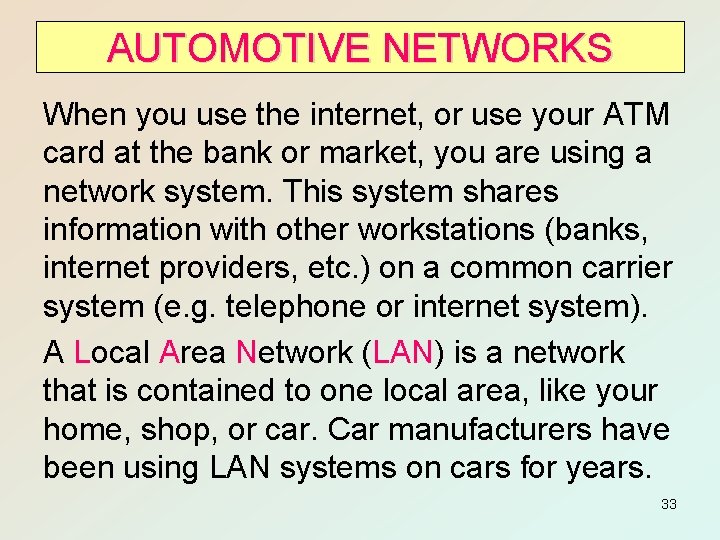 AUTOMOTIVE NETWORKS When you use the internet, or use your ATM card at the
