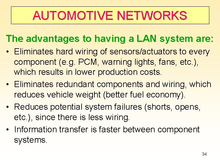 AUTOMOTIVE NETWORKS The advantages to having a LAN system are: • Eliminates hard wiring