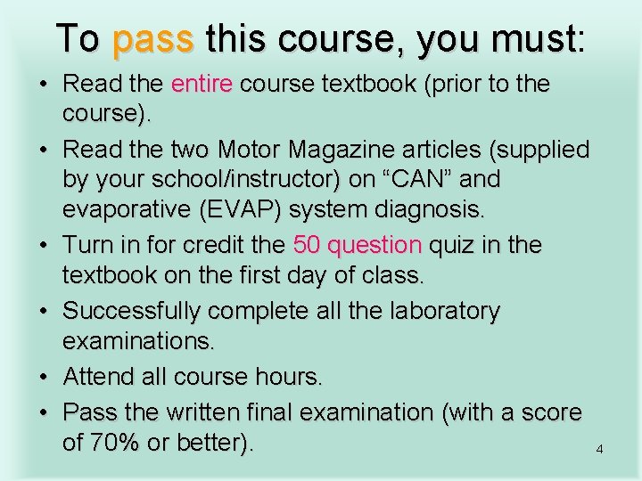 To pass this course, you must: must • Read the entire course textbook (prior
