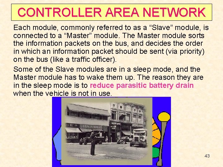 CONTROLLER AREA NETWORK Each module, commonly referred to as a “Slave” module, is connected