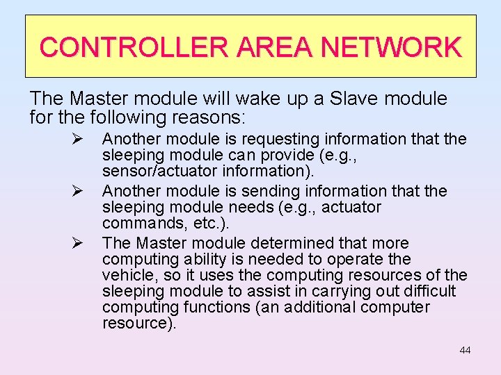 CONTROLLER AREA NETWORK The Master module will wake up a Slave module for the