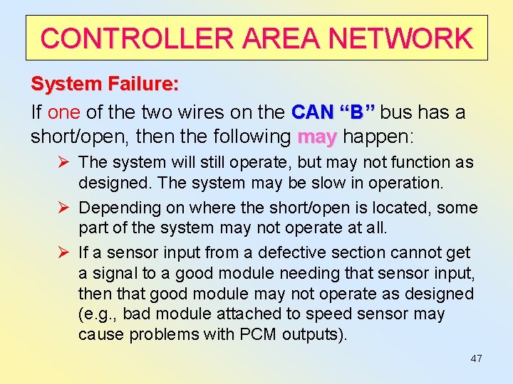 CONTROLLER AREA NETWORK System Failure: If one of the two wires on the CAN