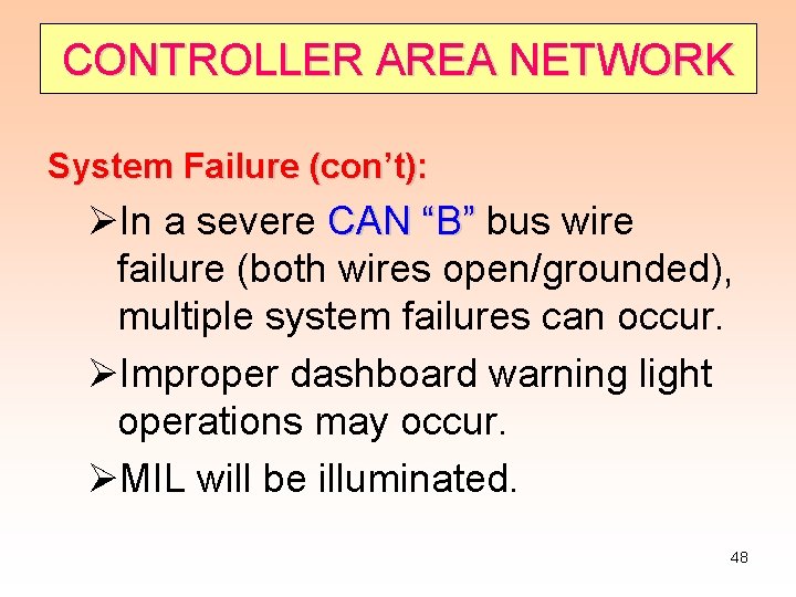 CONTROLLER AREA NETWORK System Failure (con’t): ØIn a severe CAN “B” bus wire failure