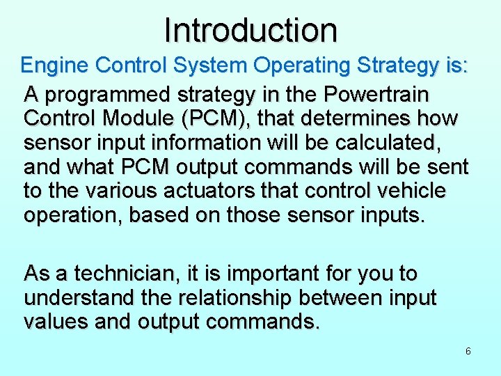 Introduction Engine Control System Operating Strategy is: A programmed strategy in the Powertrain Control