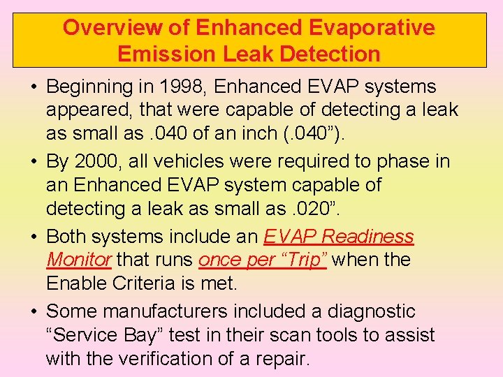 Overview of Enhanced Evaporative Emission Leak Detection • Beginning in 1998, Enhanced EVAP systems