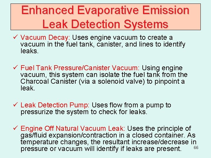 Enhanced Evaporative Emission Leak Detection Systems ü Vacuum Decay: Uses engine vacuum to create
