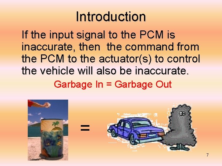 Introduction If the input signal to the PCM is inaccurate, then the command from