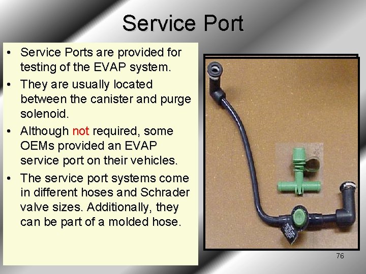 Service Port • Service Ports are provided for testing of the EVAP system. •
