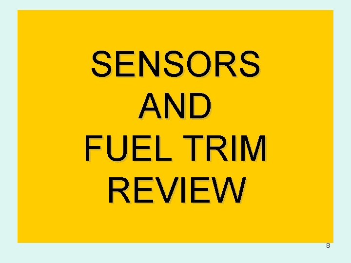 SENSORS AND FUEL TRIM REVIEW 8 