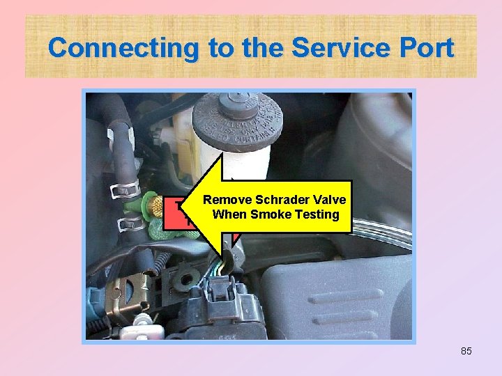 Connecting to the Service Port Remove Schrader Valve To EVAP When Smoke Testing Tester