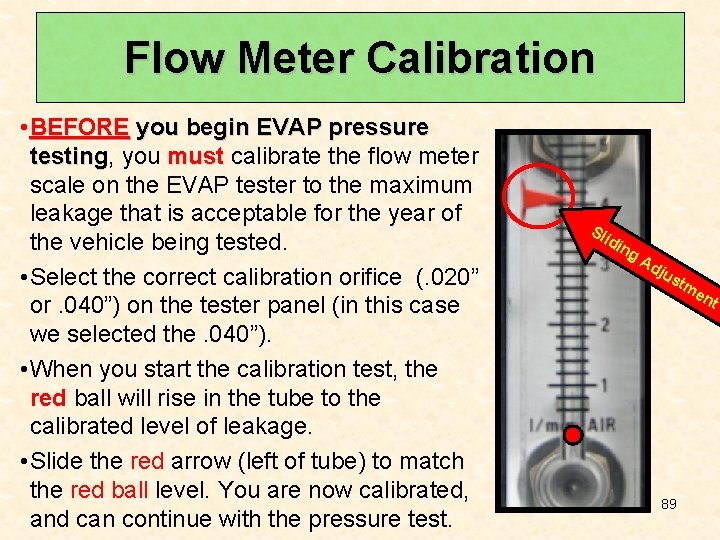 Flow Meter Calibration • BEFORE you begin EVAP pressure testing, testing you must calibrate