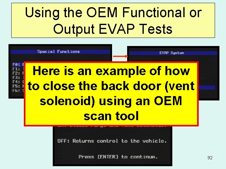 Using the OEM Functional or Output EVAP Tests Here is an example of how